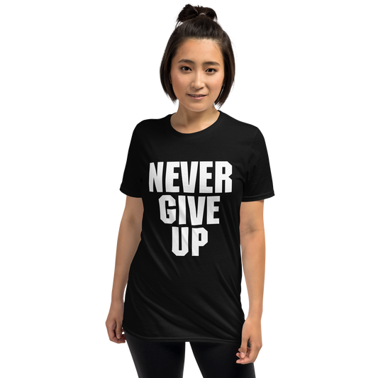 Never Give Up - T shirt (Unisex)